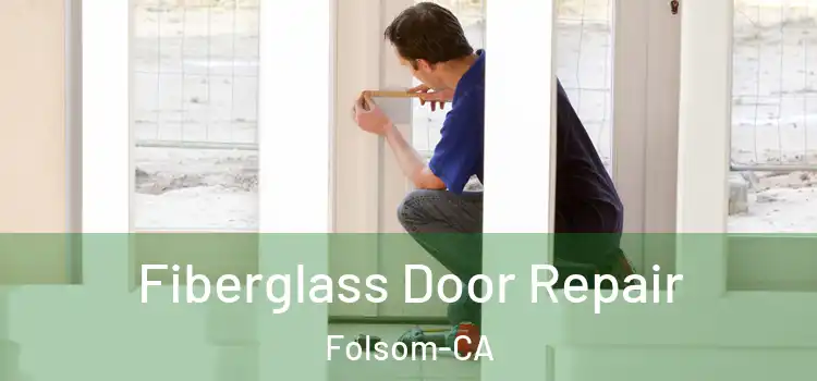  Fiberglass Door Repair Folsom-CA